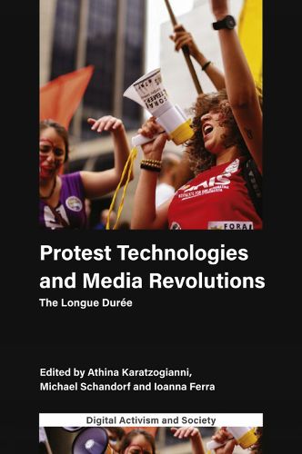 Cover image for Protest Technologies and Media Revolutions: The Longue Duree