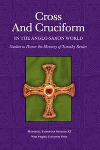 Cover image for Cross and Cruciform in the Anglo-Saxon World: Studies to Honor the Memory of Timothy Reuter