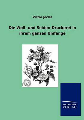 Cover image for Die Woll- Und Seiden-Druckerei in Ihrem Ganzen Umfange