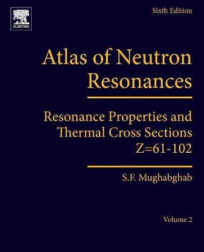 Cover image for Atlas of Neutron Resonances: Volume 2: Resonance Properties and Thermal Cross Sections Z=61-102