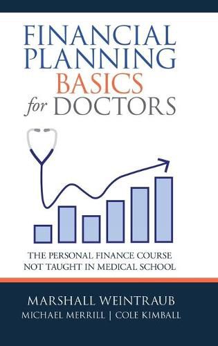 Financial Planning Basics for Doctors: The Personal Finance Course Not Taught in Medical School