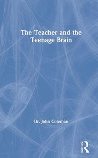 Cover image for The Teacher and the Teenage Brain