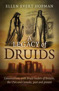 Cover image for Legacy of Druids, A - Conversations with Druid leaders of Britain, the USA and Canada, past and present