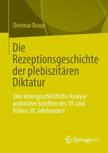 Cover image for Die Rezeptionsgeschichte der plebiszitaeren Diktatur