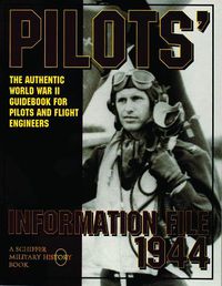 Cover image for Pilot's Information File 1944: The Authentic World War II Guidebook for Pilots and Flight Engineers