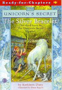 Cover image for The Silver Bracelet: The Third Book in The Unicorn's Secret Quartet: Ready for Chapters #3