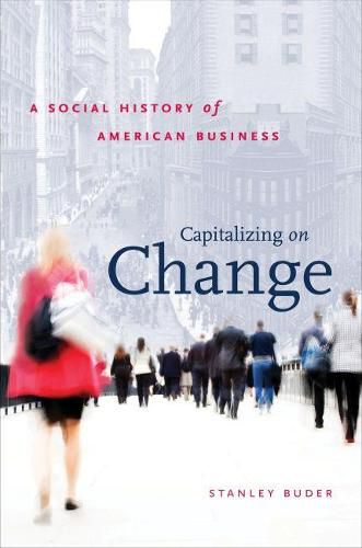 Cover image for Capitalizing on Change: A Social History of American Business