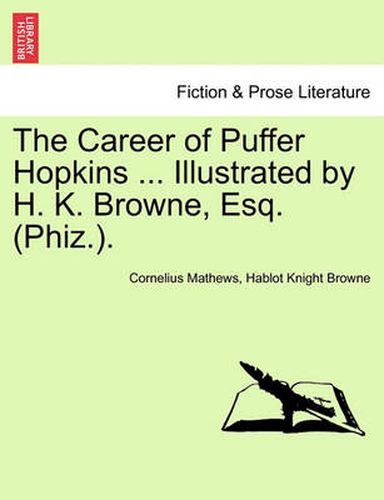 Cover image for The Career of Puffer Hopkins ... Illustrated by H. K. Browne, Esq. (Phiz.).