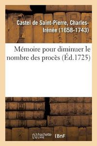 Cover image for Memoire Pour Diminuer Le Nombre Des Proces