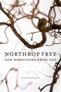 Cover image for Northrop Frye: New Directions from Old