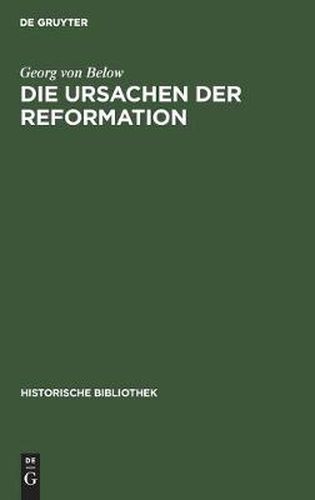 Cover image for Die Ursachen Der Reformation: Mit Einer Beilage: Die Reformation Und Der Beginn Der Neuzeit