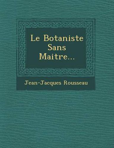 Cover image for Le Botaniste Sans Maitre...