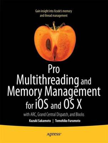 Cover image for Pro Multithreading and Memory Management for iOS and OS X: with ARC, Grand Central Dispatch, and Blocks