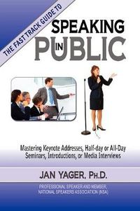 Cover image for TThe Fast Track Guide to Speaking in Public