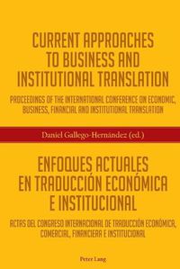 Cover image for Current Approaches to Business and Institutional Translation- Enfoques Actuales en Traduccion Economica e Institucional