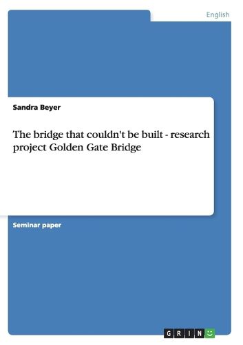 Cover image for The Bridge That Couldn't Be Built: Research Project Golden Gate Bridge