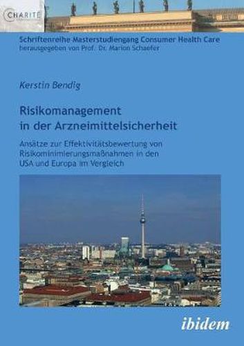 Cover image for Risikomanagement in der Arzneimittelsicherheit. Ans tze zur Effektivit tsbewertung von Risikominimierungsma nahmen in den USA und Europa im Vergleich