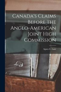 Cover image for Canada's Claims Before the Anglo-American Joint High Commission