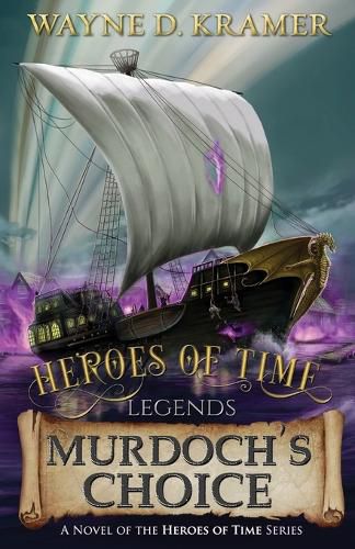 Cover image for Heroes of Time Legends: Murdoch's Choice