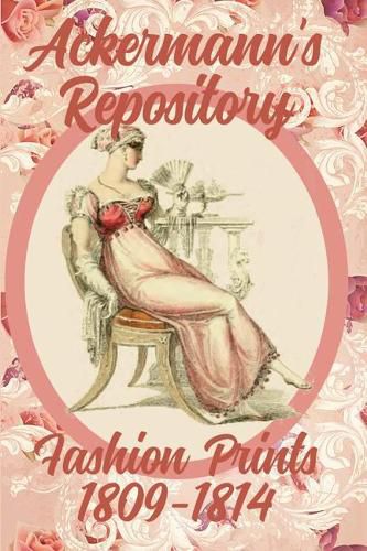 Cover image for Ackermann's Repository Fashion Prints 1809-1814