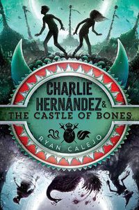 Cover image for Charlie Hernandez & the Castle of Bones