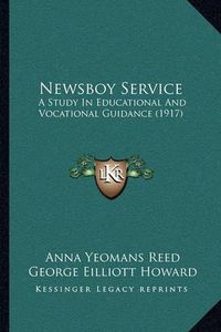 Cover image for Newsboy Service: A Study in Educational and Vocational Guidance (1917)