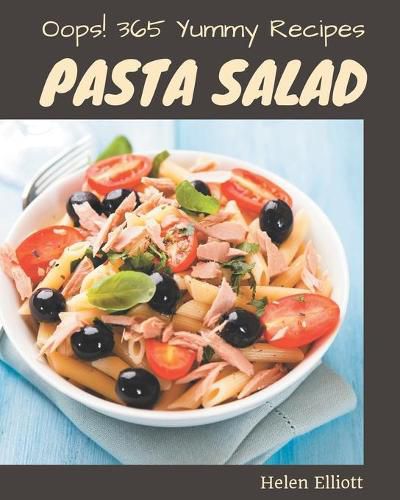 Oops! 365 Yummy Pasta Salad Recipes