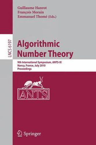 Cover image for Algorithmic Number Theory: 9th International Symposium, ANTS-IX, Nancy, France, July 19-23, 2010, Proceedings