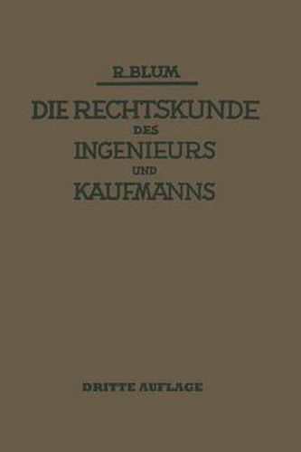 Die Rechtskunde Des Ingenieurs Und Kaufmanns: Ein Handbuch Fur Technik Industrie Und Handel