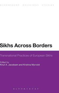 Cover image for Sikhs Across Borders: Transnational Practices of European Sikhs