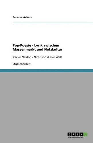 Cover image for Pop-Poesie - Lyrik zwischen Massenmarkt und Netzkultur: Xavier Naidoo - Nicht von dieser Welt