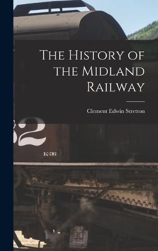 Cover image for The History of the Midland Railway