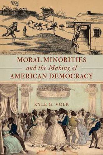 Cover image for Moral Minorities and the Making of American Democracy