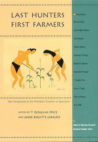 Cover image for Last Hunters, First Farmers: New Perspectives on the Prehistoric Transition to Agriculture