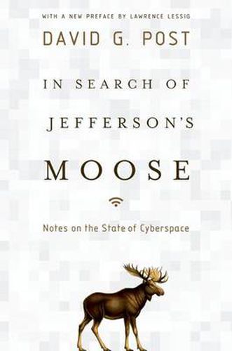 Cover image for In Search of Jefferson's Moose: Notes on the State of Cyberspace