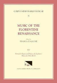 Cover image for CMM 32 Music of the Florentine Renaissance, Edited by Frank A. d'Accone. Vol. XIV Bernardo Pisano (1490-1548) and Marco Da Gagliano (1582-1643): Music for Holy Week, Volume 32