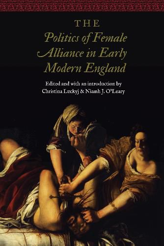 Cover image for The Politics of Female Alliance in Early Modern England