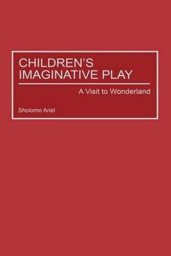 Cover image for Children's Imaginative Play: A Visit to Wonderland