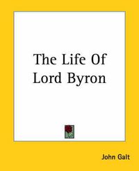 Cover image for The Life Of Lord Byron