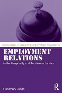 Cover image for Employment Relations in the Hospitality and Tourism Industries