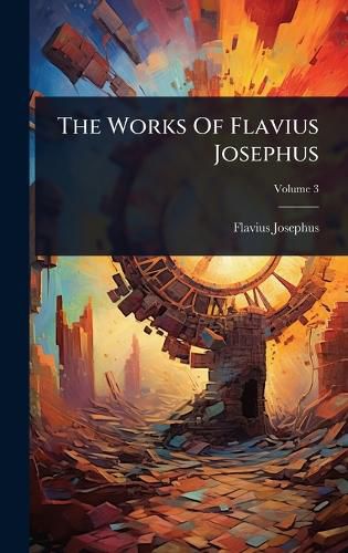 Cover image for The Works Of Flavius Josephus