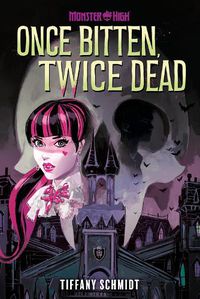 Cover image for Once Bitten, Twice Dead (A Monster High YA Novel)