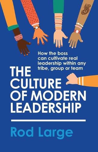 Cover image for The Culture of Modern Leadership: How the boss can cultivate real leadership within any tribe, group or team