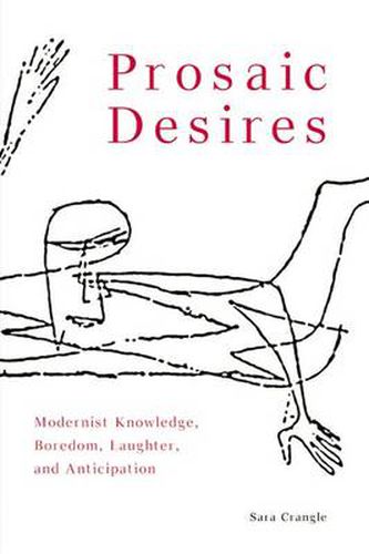 Cover image for Prosaic Desires: Modernist Knowledge, Boredom, Laughter, and Anticipation