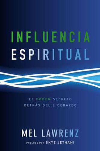 Cover image for Influencia Espiritual: El poder secreto detras del liderazgo