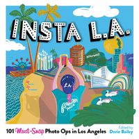 Cover image for Insta L.A.: 101 Must-Snap Photo Ops in Los Angeles