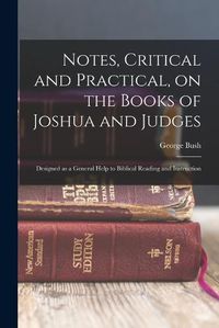 Cover image for Notes, Critical and Practical, on the Books of Joshua and Judges