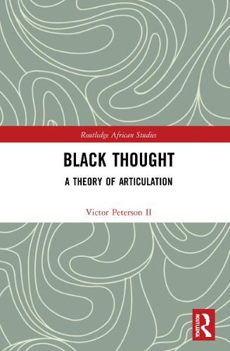 Cover image for Black Thought: A Theory of Articulation