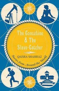 Cover image for The Concubine and the Slave-Catcher: Stories From Around The World