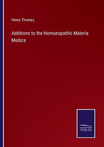 Cover image for Additions to the Homoeopathic Materia Medica